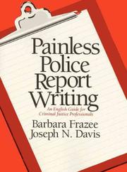 Cover of: Painless Police Report Writing: An English Guide for Criminal Justice Professionals