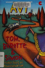 Cover of: Tom, Babette, and Simon: Three Tales of Transformation