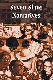Cover of: Seven Slave Narratives, seven books including: Narrative of the Life Of Frederick Douglass An American Slave; My Bondage and My Freedom; Twelve Years ... or Gustavus Vassa, the African; Incide