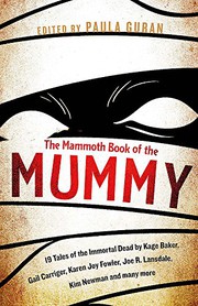 Cover of: The Mammoth Book Of the Mummy: 19 tales of the immortal dead by Kage Baker, Gail Carriger, Karen Joy Fowler, Joe R. Lansdale, Kim Newman and many more