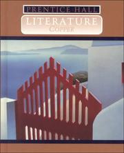 Cover of: Prentice Hall Literature by Lawrence E. Berliner, Arnold Adoff, Lloyd Alexander, Isaac Asimov, Mary Austin, Natalie Babbitt, Basho, James Berry, Rhoda Blumberg, Ray Bradbury, Lewis Carroll, John Ciardi, Sandra Cisneros, Hattie Clark, Beverly Cleary, Olivia Clemens, Olivia Coolidge, Jack Cope, Bill Cosby, Courlander, Harold, E. E. Cummings, Emily Dickinson, I. G. Edmonds, T. S. Eliot, E-Yeh-Sure, F. Scott Fitzgerald, Paul Fleischman, Russell Freedman, Robert Frost, John Gardner, Jean Craighead George, Nikki Giovanni, Eloise Greenfield, Virginia Hamilton, George Herzog, Douglas Hill, Lee Bennett Hopkins, Langston Hughes, Kristin Hunter, Francisco Jimenez, Juan Ramón Jiménez, Brenda A. Johnston, Norton Juster, William Lloyd Garrison, Carol Kendall, Rudyard Kipling, Charles Kuralt, Myron Levoy, C.S. Lewis, Yao-Wen Li, Myra Cohn Livingston, Jack London, Alice Low, Neil McAleer, David McCord, Marianna Mayer, Eve Merriam, Lillian Morrison, Lensey Namioka, Susan Nanus, Ogden Nash, Huynh Quang Nhuong, Philippa Pearce, Richard Peck, Charlotte Pomerantz, Jack Prelutsky, Horacio Quiroga, Gail Robinson, Andrew A. Rooney, Carl Sandburg, Seattle Chief, Ian Serraillier, William Shakespeare, Katherine B. Shippen, Leslie Marmon Silko, Shel Silverstein, Isaac Bashevis Singer, Virginia Driving Hawk Sneve, Soseki, Gary Soto, John Steptoe, Carrol Alice Stout, Jesse Stuart, Vivian L. Thompson, James Thurber, Yoshiko Uchida, Louis Untermeyer, Anne Terry White, Valerie Worth, Laurence Yep, Jane Yolen, Charlotte Zolotow, Copper