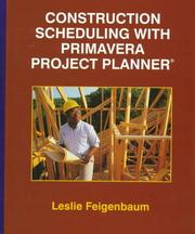 Construction Scheduling with Primavera Project Planner by Leslie Feigenbaum