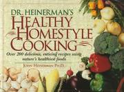 Cover of: Dr. Heinerman's healthy homestyle cooking by John Heinerman