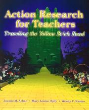 Cover of: Action Research for Teachers by Joanne M. Arhar, Mary Louise Holly, Wendy C. Kasten