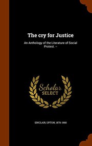 Cover of: The cry for Justice: An Anthology of the Literature of Social Protest. --