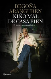 Cover of: Niño mal de casa bien by Begoña Aranguren