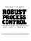 Cover of: Robust process control