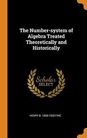 Cover of: The Number-system of Algebra Treated Theoretically and Historically