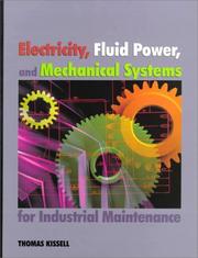 Cover of: Electricity, fluid power, and mechanical systems for industrial maintenance by Thomas E. Kissell