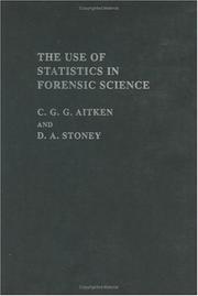 Cover of: The use of statistics in forensic science by [edited by] C.G.G. Aitken, D.A. Stoney.