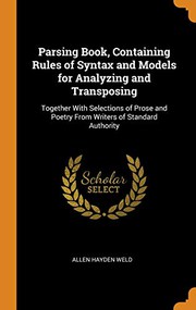 Cover of: Parsing Book, Containing Rules of Syntax and Models for Analyzing and Transposing: Together With Selections of Prose and Poetry From Writers of Standard Authority