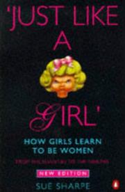 Cover of: Just Like a Girl: How Girls Learn to Be Women : From the Seventies to the Nineties (Penguin Women's Studies)