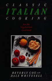 Cover of: Classic Italian cooking for the vegetarian gourmet by Beverly Cox