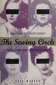 Cover of: The sewing circle: Hollywood's greatest secret : female stars who loved other women