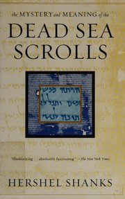 Cover of: The mystery and meaning of the Dead Sea Scrolls by Hershel Shanks