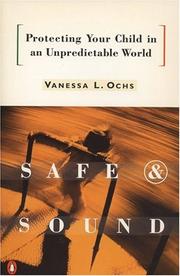 Cover of: Safe and sound by Vanessa L. Ochs
