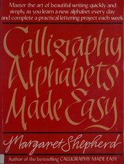 Cover of: Calligraphy alphabets made easy by Margaret Shepherd