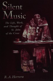Cover of: Silent music: the life, work, and thought of Saint John of the Cross