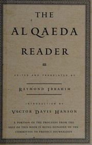 Cover of: The Al Qaeda reader by edited and translated by Raymond Ibrahim ; introduction by Victor Davis Hanson.
