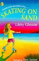 Cover of: Skating on Sand by Libby Gleeson