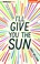 Cover of: I'll Give You the Sun