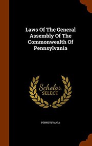 Cover of: Laws Of The General Assembly Of The Commonwealth Of Pennsylvania by Pennsylvania