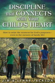 Cover of: Discipline that Connects With Your Child's Heart by Jim Jackson, Lynne Jackson