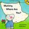 Cover of: Mommy, Where Are You?