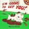 Cover of: I'm going to get you!