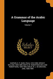 Cover of: A Grammar of the Arabic Language; Volume 1