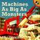 Cover of: Machines as Big as Monsters