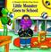 Cover of: Little Monster Goes to School