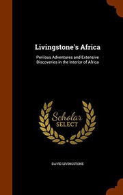Cover of: Livingstone's Africa: Perilous Adventures and Extensive Discoveries in the Interior of Africa