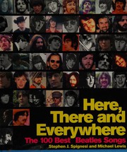 Cover of: Here, There, and Everywhere: The 100 Best Beatles Songs