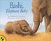 Cover of: Bashi, Elephant Baby