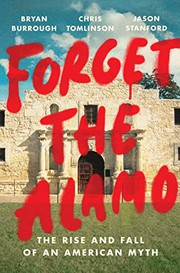 Cover of: Forget the Alamo by Bryan Burrough, Chris Tomlinson, Jason Stanford