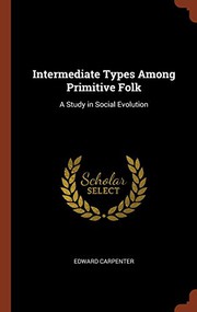 Intermediate types among primitive folk by Edward Carpenter
