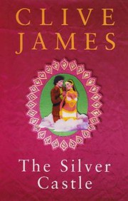 Cover of: The silver castle by Clive James