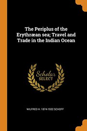 Cover of: The Periplus of the Erythræan sea; Travel and Trade in the Indian Ocean by Wilfred H. Schoff