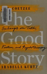 Cover of: The good story: exchanges on truth, fiction and psychotherapy