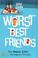 Cover of: Worst Best Friends