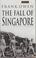 Cover of: The Fall of Singapore