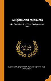 Cover of: Weights And Measures: Net Container And Public Weighmaster Laws