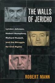 Cover of: The walls of Jericho: Lyndon Johnson, Hubert Humphrey, Richard Russell, and the struggle for civil rights