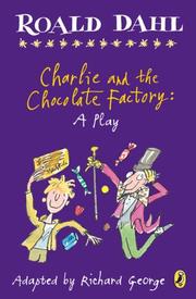 Cover of: Charlie and the Chocolate Factory by Roald Dahl