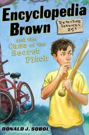 Cover of: Encyclopedia Brown and the Case of the Secret Pitch (Encyclopedia Brown) by Donald J. Sobol
