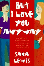 Cover of: But I love you anyway by Sara Lewis