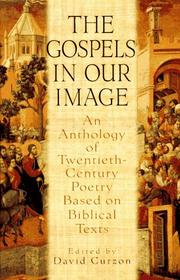 Cover of: The Gospels in our image: an anthology of twentieth-century poetry based on Biblical texts