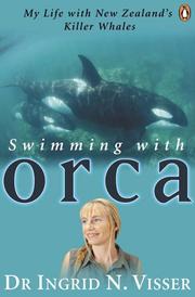 Cover of: Swimming with Orca: My Life with New Zealand's Killer Whales