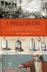 Cover of: A World on Fire: A Heretic, an Aristocrat, and the Race to Discover Oxygen